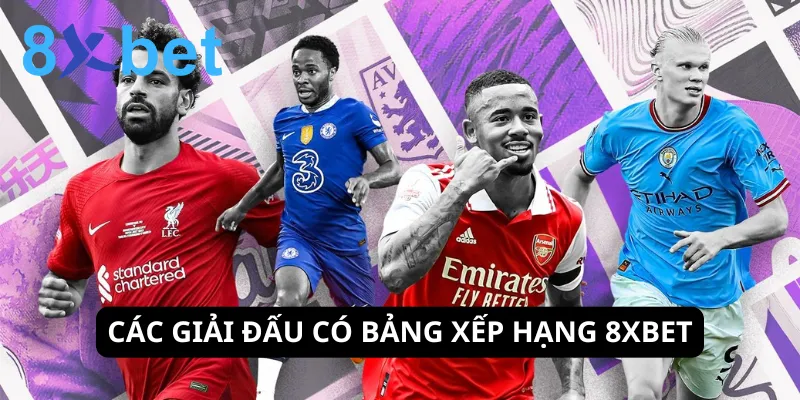 Cập nhật bảng xếp hạng thể thao nhanh chóng, chính xác tại 8Xbet 4 8xbet cập nhật thứ hạng của nhiều giải đấu quan trọng